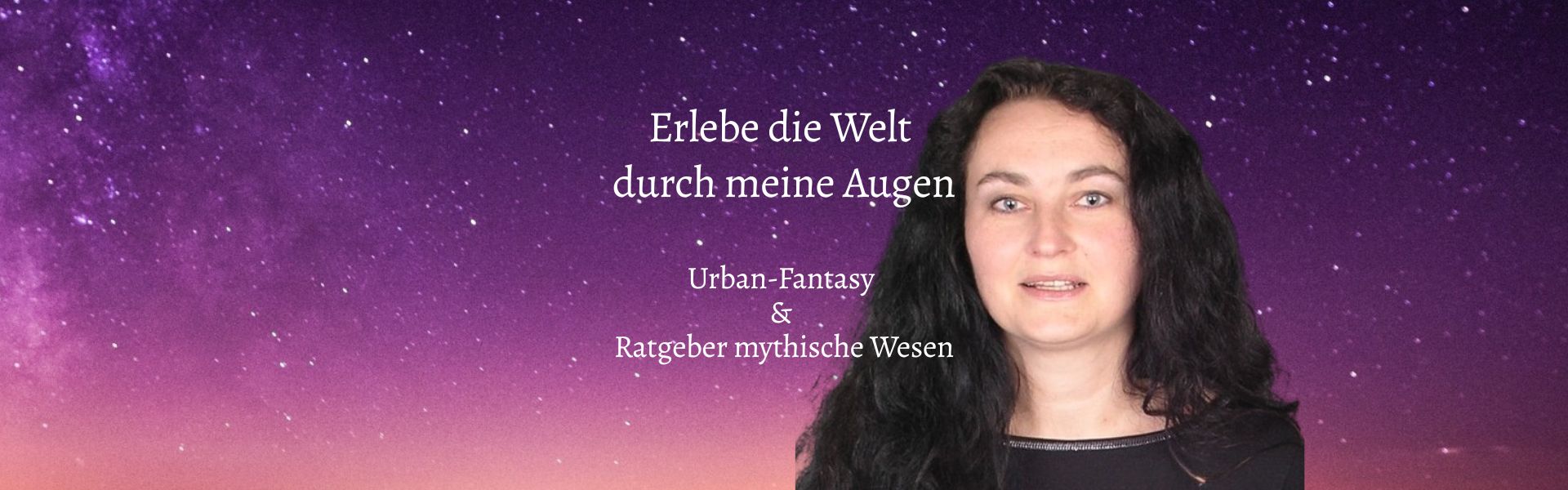 Nachthimmel mit Autorin Anke O'Brien und Text. Erlebe die Welt durch meine Augen, Urban-Fantasy & Ratgeber mythische Wesen