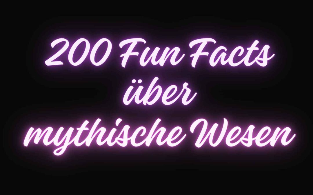 Fun Facts über mythische Wesen
