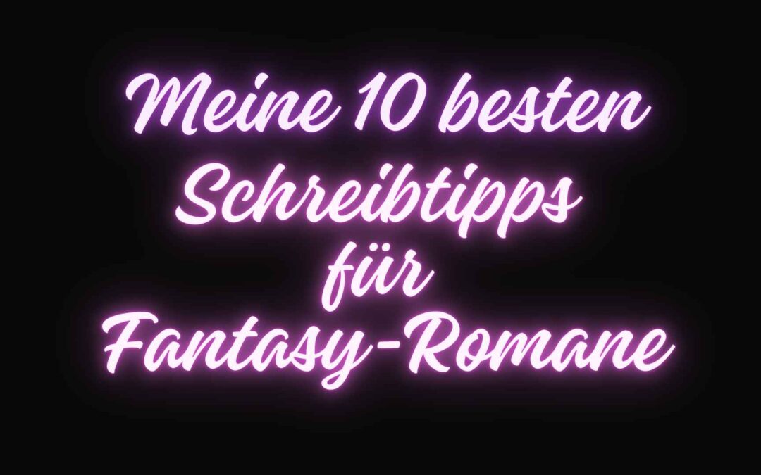 Blog-Beitragsbild: Meine 10 besten Schreibtipps für Fantasy-Romane