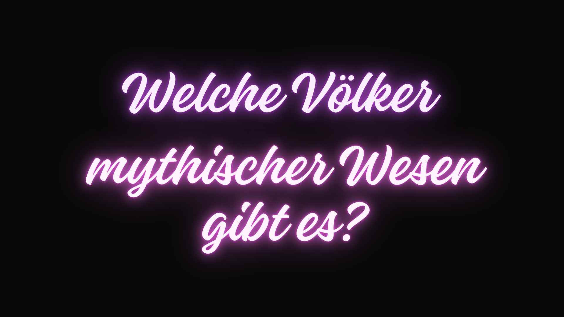 Welche V&ouml;lker mythischer Wesen gibt es?